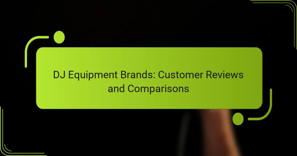 DJ Equipment Brands: Customer Reviews and Comparisons