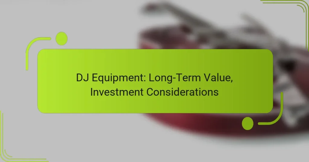 DJ Equipment: Long-Term Value, Investment Considerations