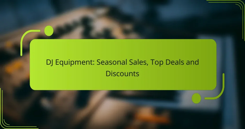 DJ Equipment: Seasonal Sales, Top Deals and Discounts