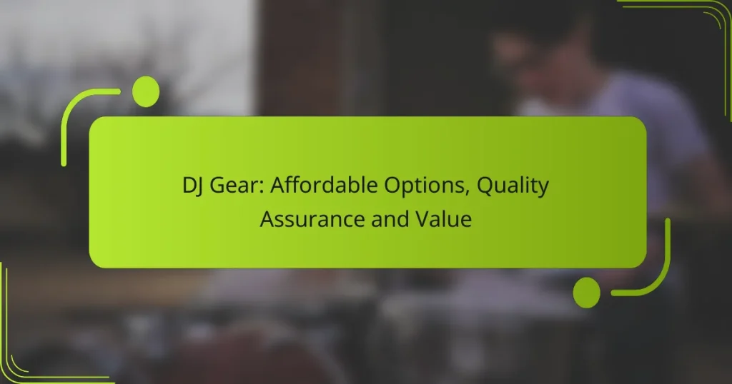 DJ Gear: Affordable Options, Quality Assurance and Value