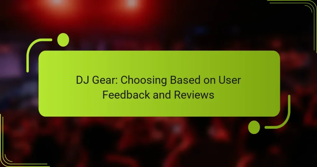 DJ Gear: Choosing Based on User Feedback and Reviews