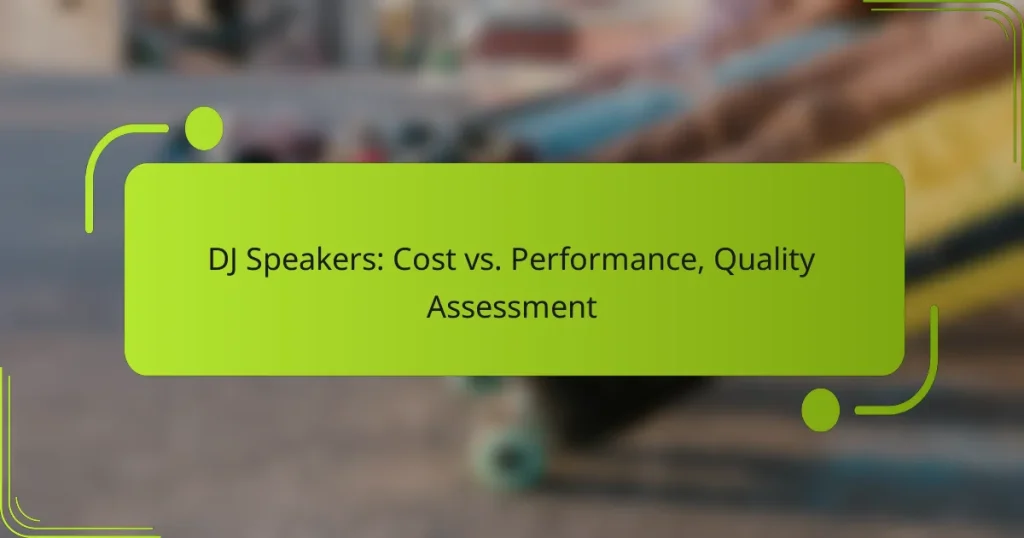 DJ Speakers: Cost vs. Performance, Quality Assessment