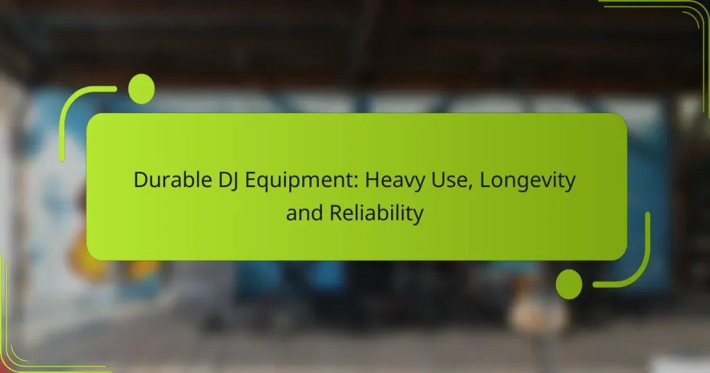 Durable DJ Equipment: Heavy Use, Longevity and Reliability