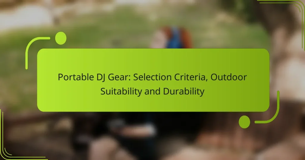 Portable DJ Gear: Selection Criteria, Outdoor Suitability and Durability
