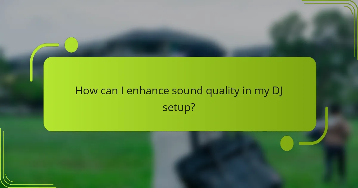 How can I enhance sound quality in my DJ setup?