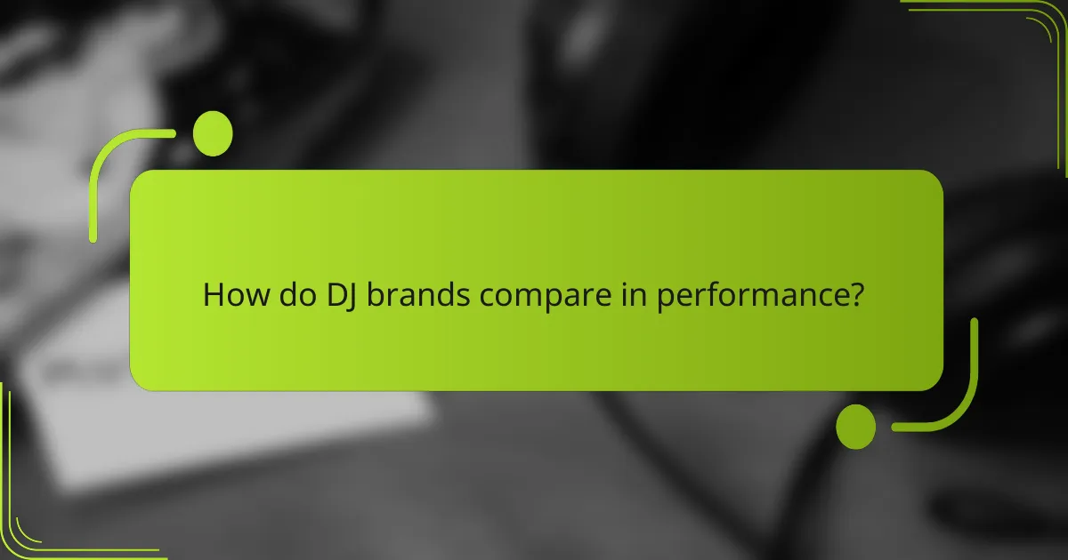 How do DJ brands compare in performance?