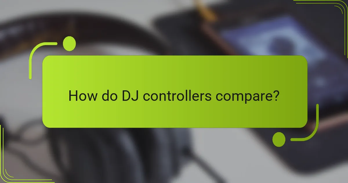 How do DJ controllers compare?