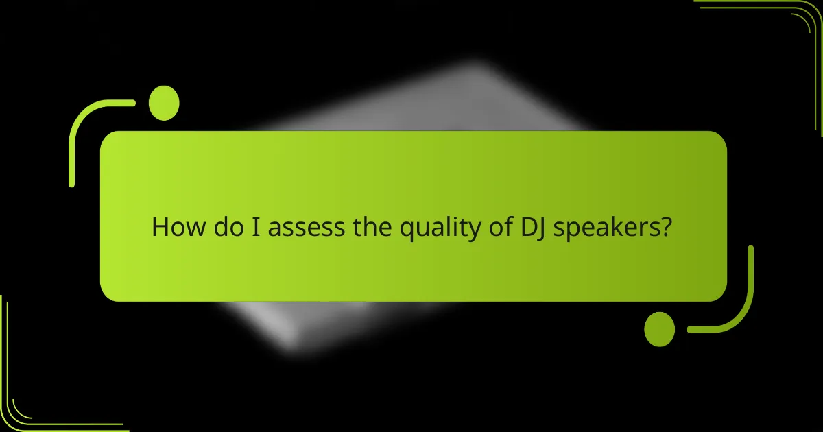 How do I assess the quality of DJ speakers?