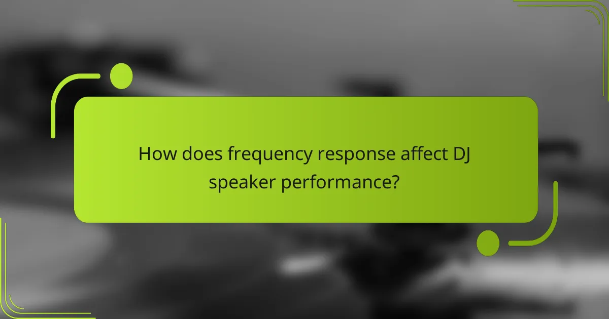 How does frequency response affect DJ speaker performance?