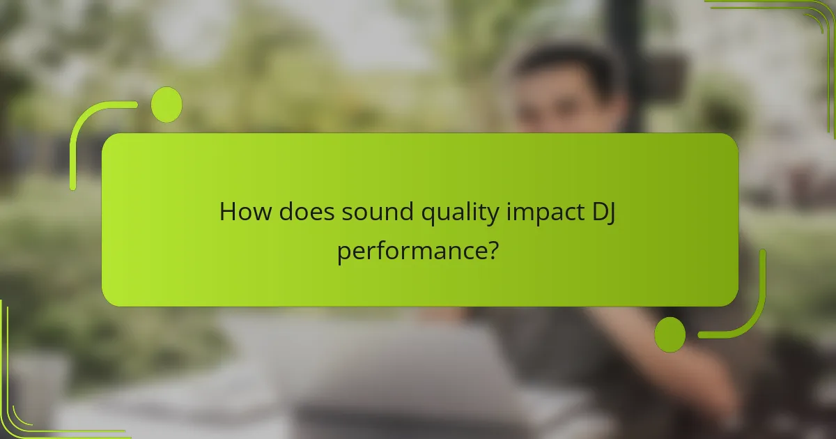 How does sound quality impact DJ performance?
