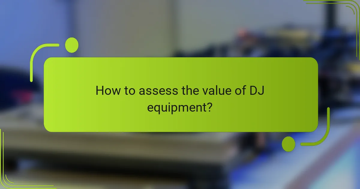 How to assess the value of DJ equipment?