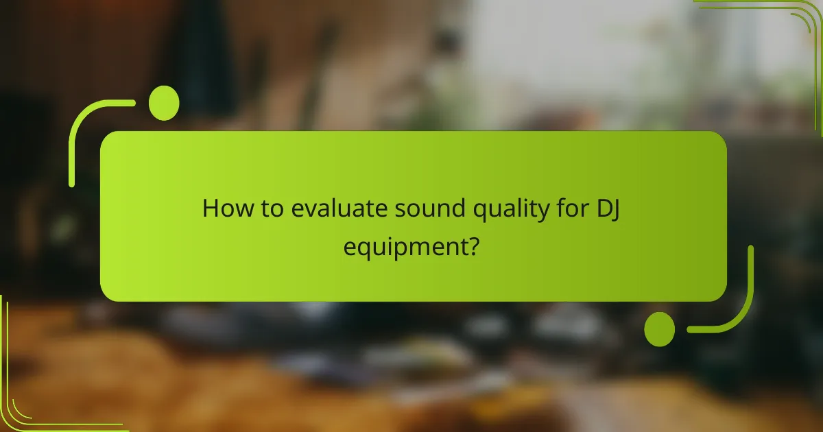 How to evaluate sound quality for DJ equipment?