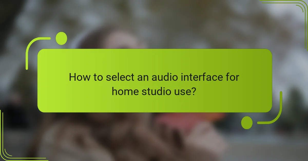 How to select an audio interface for home studio use?