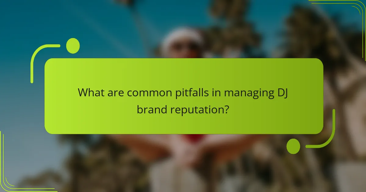 What are common pitfalls in managing DJ brand reputation?