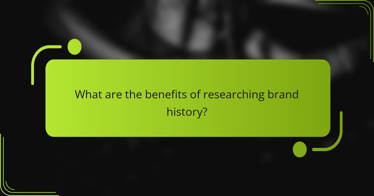What are the benefits of researching brand history?