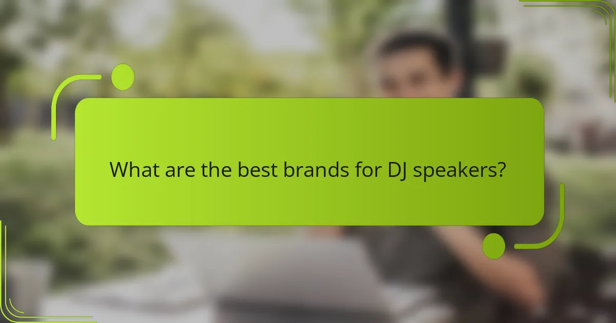 What are the best brands for DJ speakers?