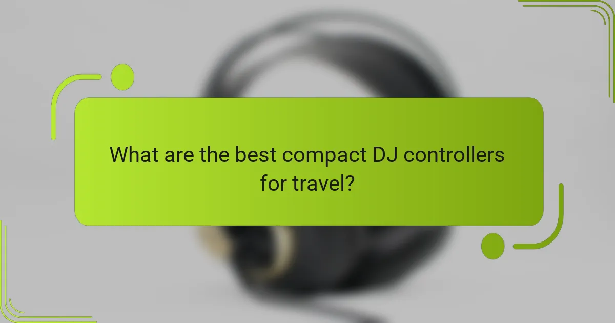 What are the best compact DJ controllers for travel?