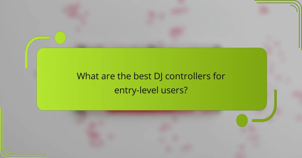 What are the best DJ controllers for entry-level users?