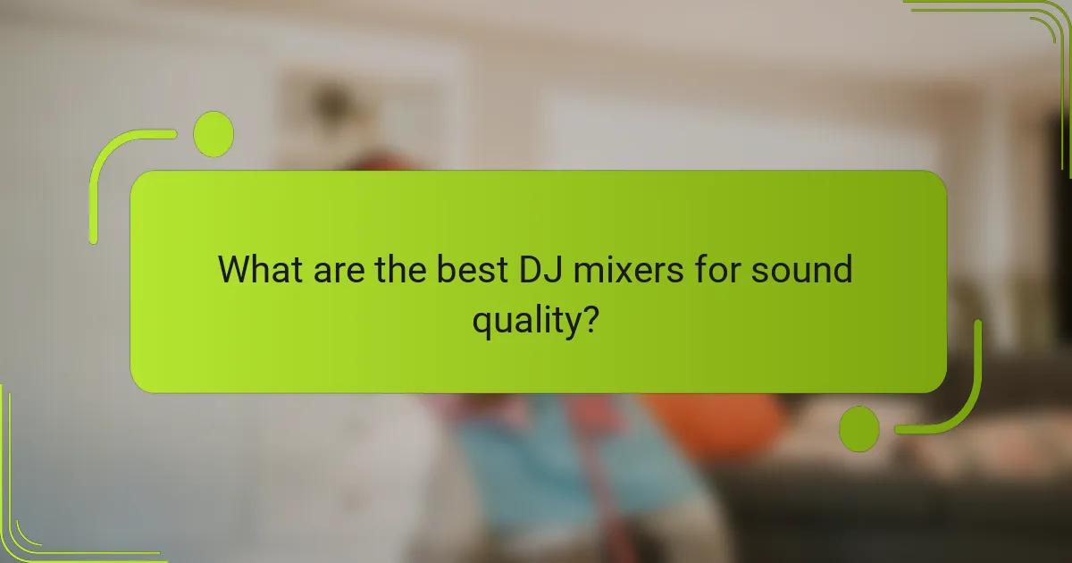 What are the best DJ mixers for sound quality?