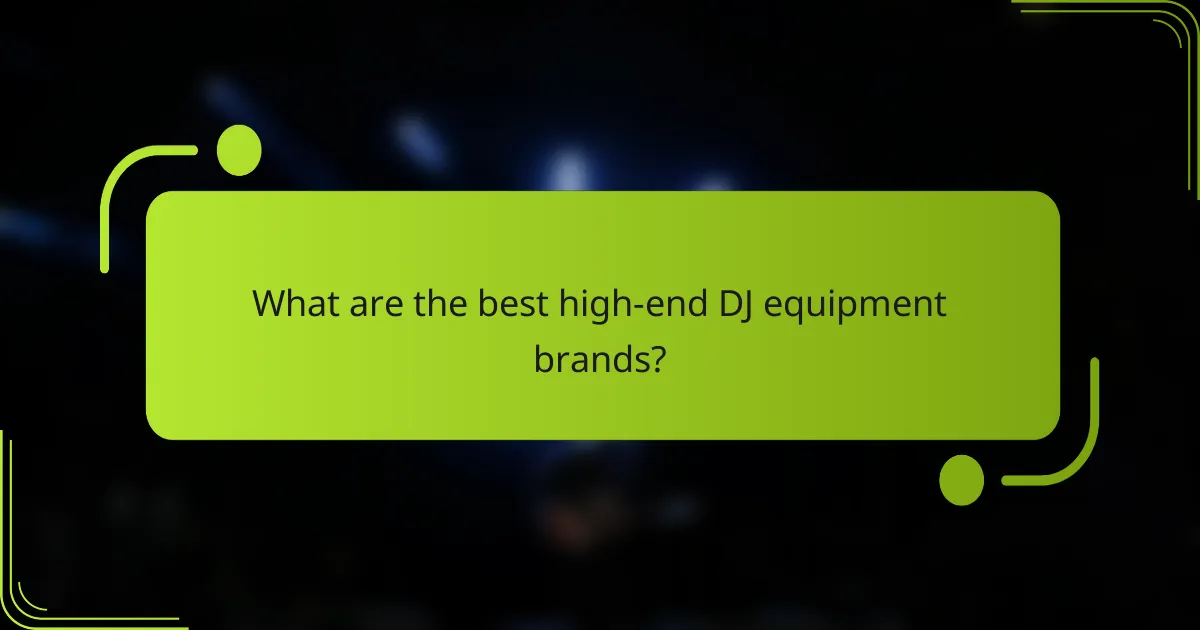 What are the best high-end DJ equipment brands?