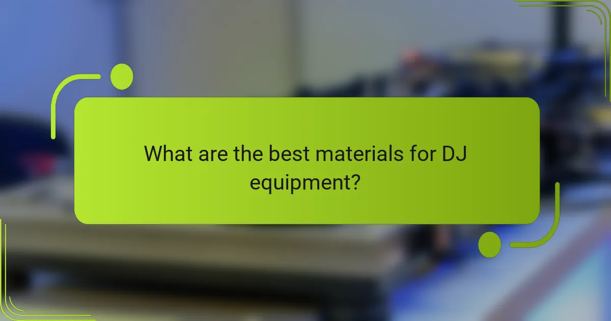 What are the best materials for DJ equipment?