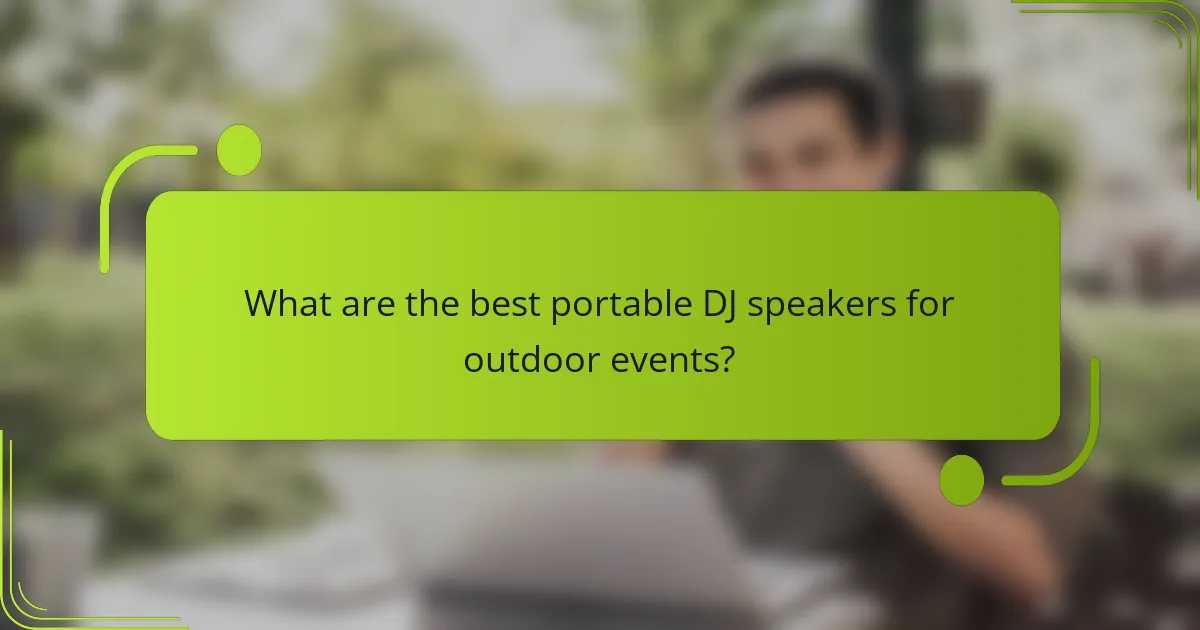 What are the best portable DJ speakers for outdoor events?