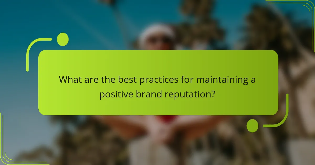 What are the best practices for maintaining a positive brand reputation?