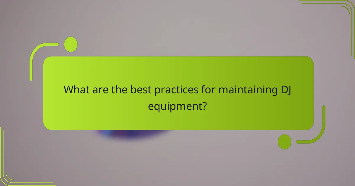 What are the best practices for maintaining DJ equipment?
