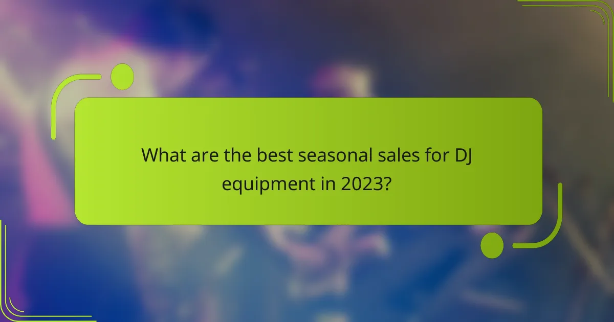 What are the best seasonal sales for DJ equipment in 2023?