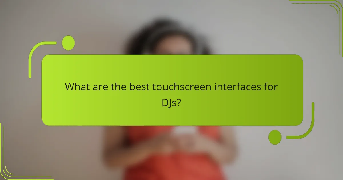 What are the best touchscreen interfaces for DJs?