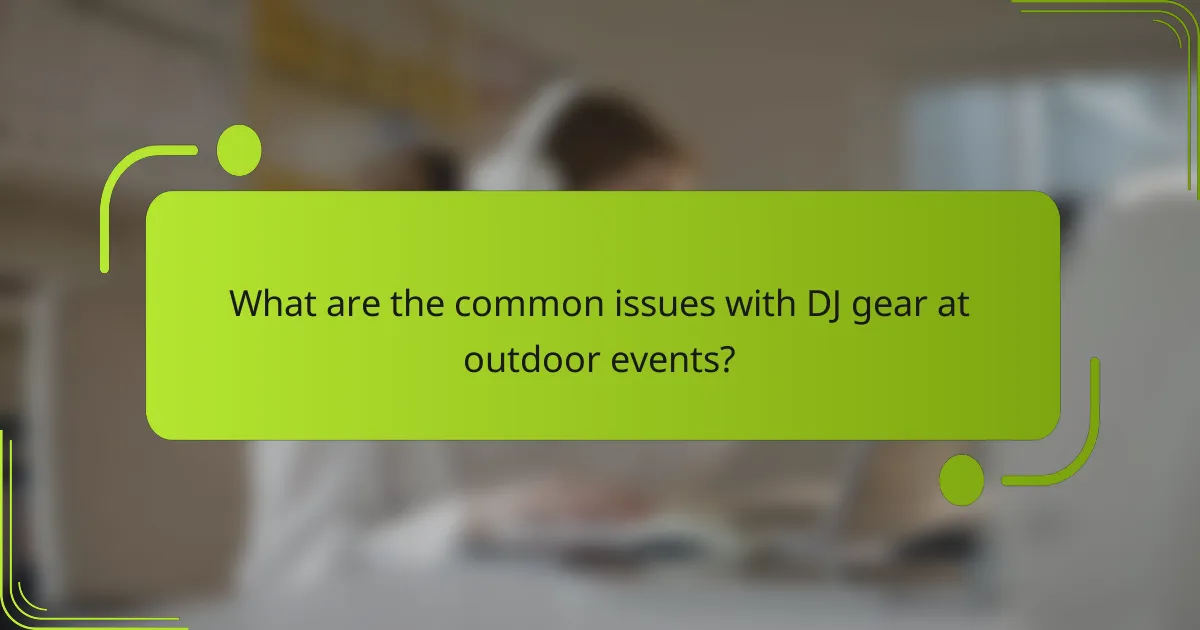 What are the common issues with DJ gear at outdoor events?