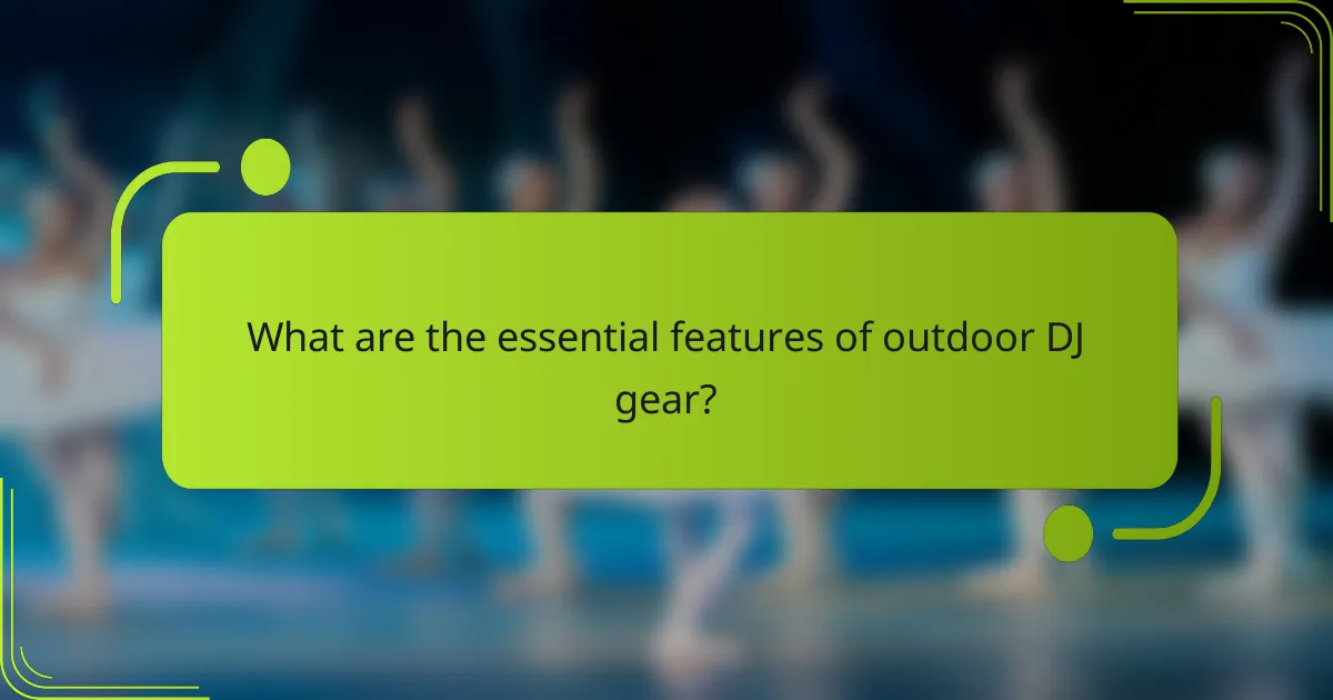 What are the essential features of outdoor DJ gear?