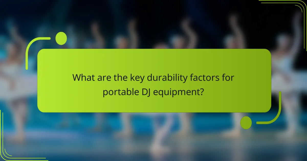 What are the key durability factors for portable DJ equipment?