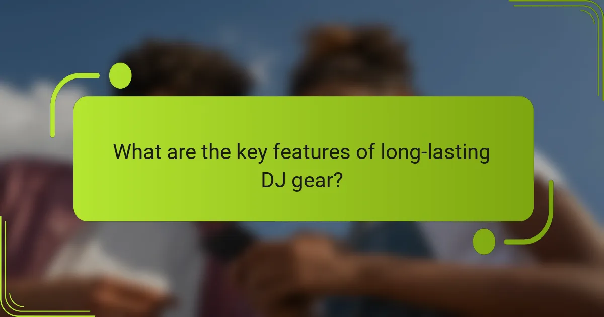 What are the key features of long-lasting DJ gear?