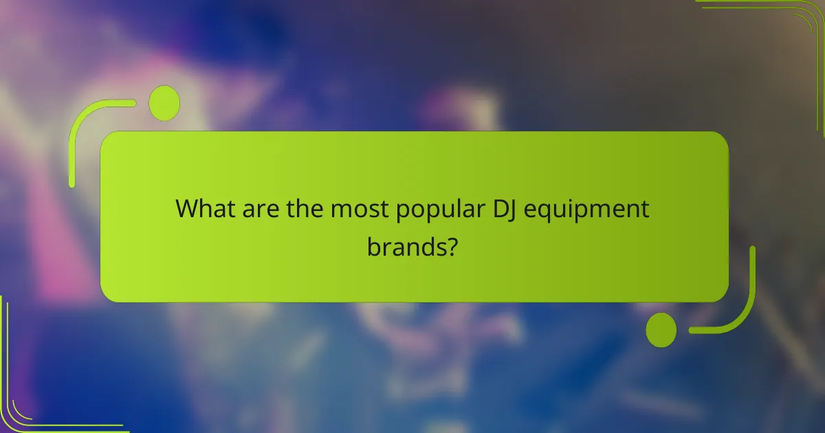 What are the most popular DJ equipment brands?