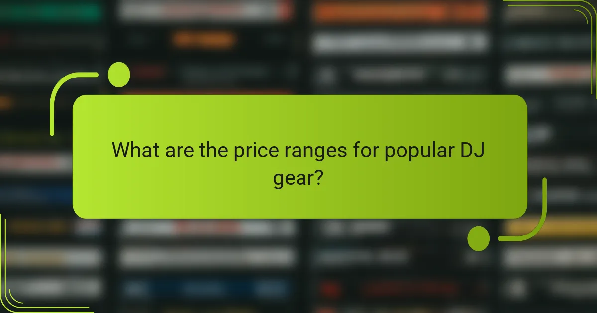 What are the price ranges for popular DJ gear?