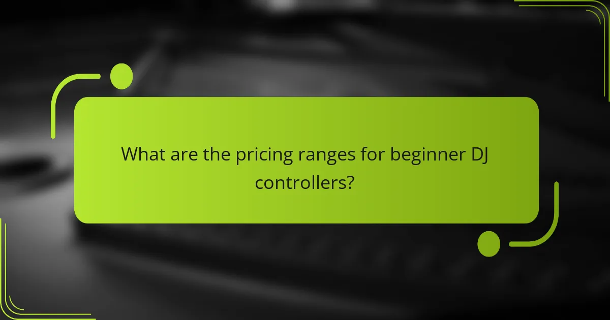 What are the pricing ranges for beginner DJ controllers?