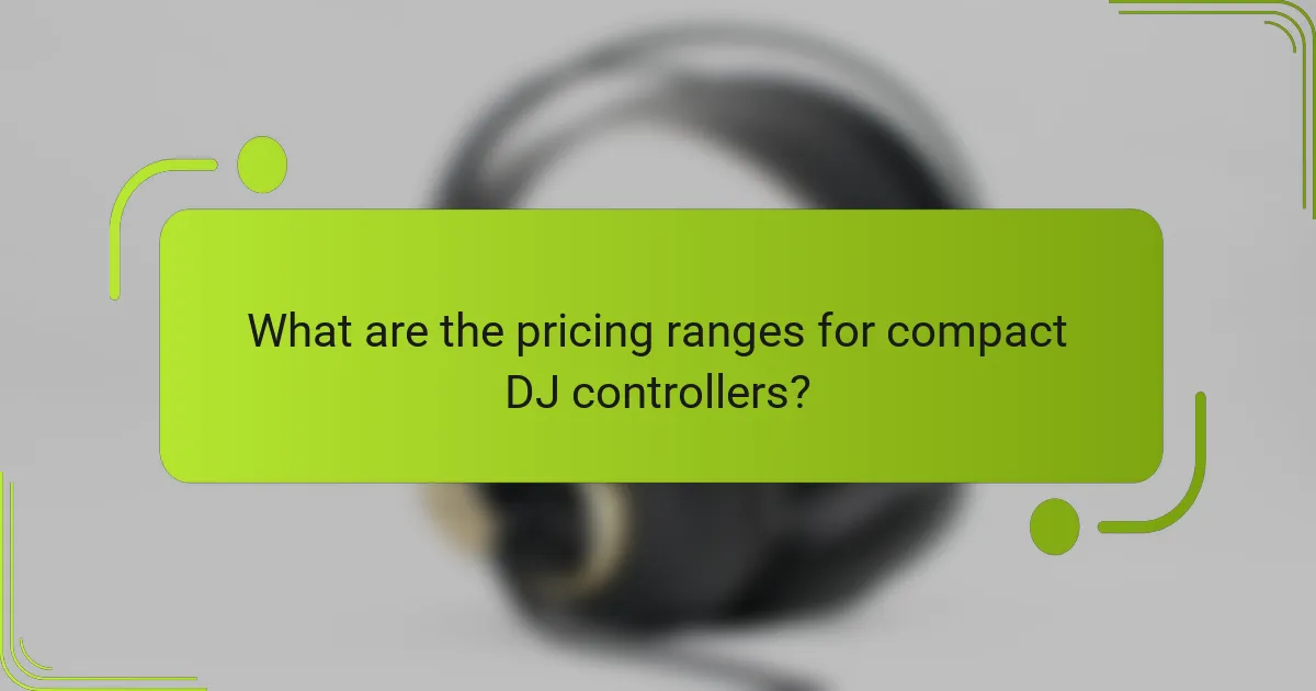 What are the pricing ranges for compact DJ controllers?