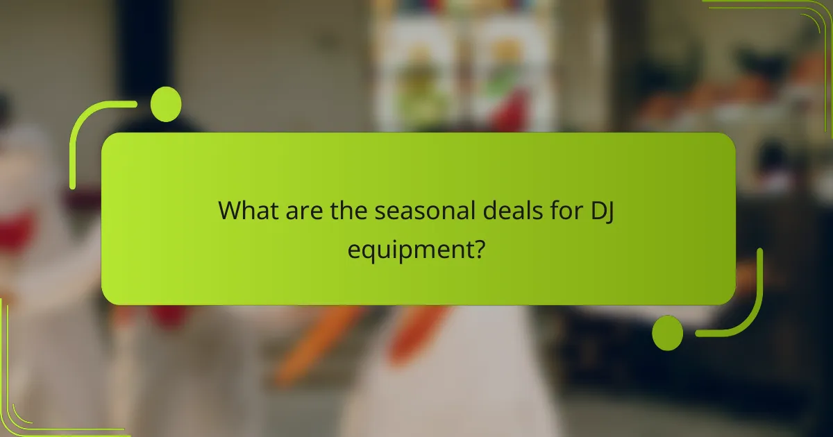 What are the seasonal deals for DJ equipment?