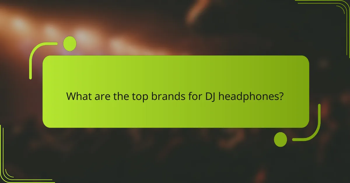 What are the top brands for DJ headphones?
