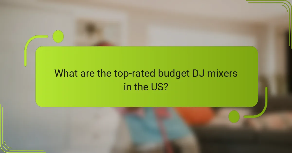What are the top-rated budget DJ mixers in the US?