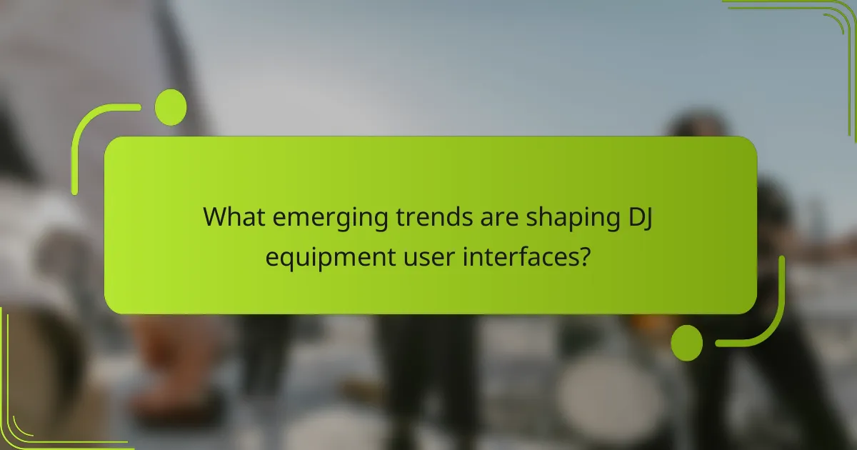 What emerging trends are shaping DJ equipment user interfaces?