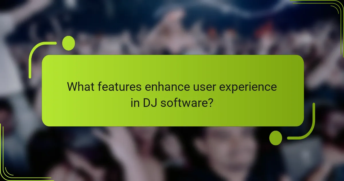 What features enhance user experience in DJ software?