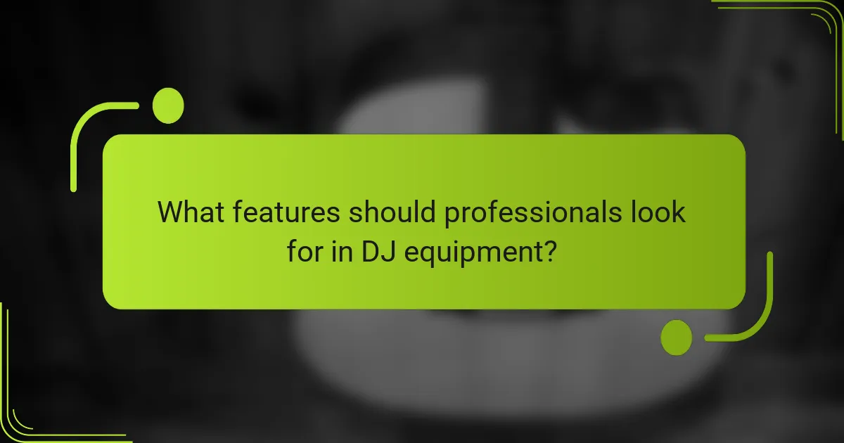 What features should professionals look for in DJ equipment?
