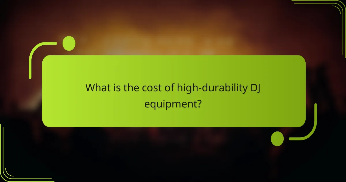 What is the cost of high-durability DJ equipment?