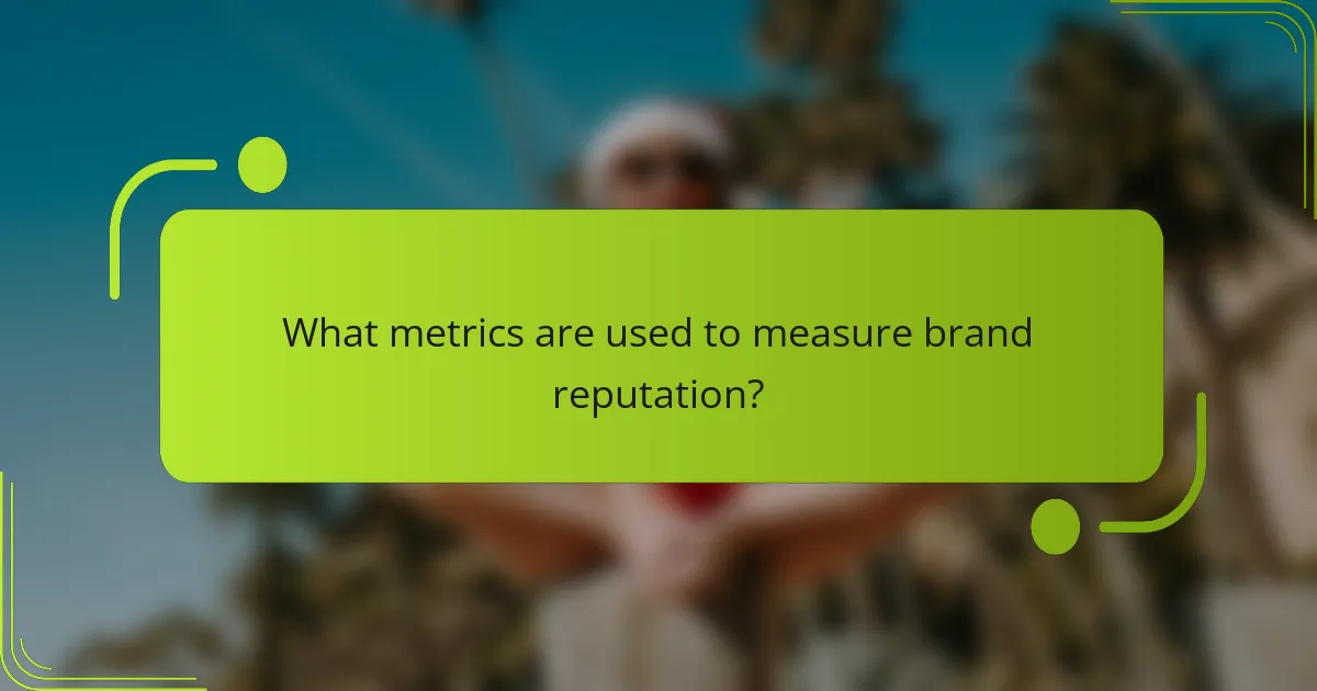 What metrics are used to measure brand reputation?